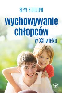 Wychowywanie chłopców w XXI wieku. Autor: Steve Biddulph. Multiszop.pl Okładka książki Wychowywanie chłopców w XXI wieku