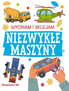 Okładka książki Wycinam i sklejam. Niezwykłe maszyny