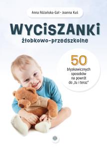 Wyciszanki żłobkowo-przedszkolne. 50 błyskawicznych sposobów na powrót do „tu i teraz”. Autor: Anna Różańska-Gał, Joanna Kuś. Multiszop.pl Okładka książki Wyciszanki żłobkowo-przedszkolne. 50 błyskawicznych sposobów na powrót do „tu i teraz”
