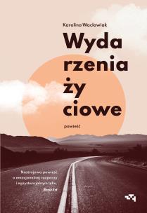 Wydarzenia życiowe - uszkodzone. Autor: KAROLINA WACLAWIAK. Multiszop.pl Okładka książki Wydarzenia życiowe - uszkodzone