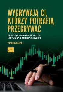 Wygrywają ci, którzy potrafią przegrywać. Autor: Hougaard Tom. Multiszop.pl Okładka książki Wygrywają ci, którzy potrafią przegrywać