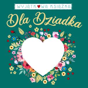 Wyjątkowa książka dla Dziadka. Autor: Opracowanie zbiorowe. Multiszop.pl Okładka książki Wyjątkowa książka dla Dziadka