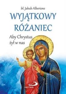 Wyjątkowy Różaniec. Autor: Jakub Alberione. Multiszop.pl Okładka książki Wyjątkowy Różaniec