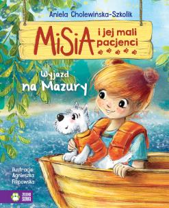 Wyjazd na Mazury. Misia i jej mali pacjenci. Autor: Aniela Cholewińska-Szkolik. Multiszop.pl Okładka książki Wyjazd na Mazury. Misia i jej mali pacjenci