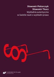 Wykładnia autentyczna w świetle nauki o wykładni... Autor: Piekarczyk Sławomir, Tkacz Sławomir. Multiszop.pl Okładka książki Wykładnia autentyczna w świetle nauki o wykładni..