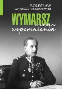 Wymarsz i inne wspomnienia. Autor: Wieniawa-Długoszowski Bolesław. Multiszop.pl Okładka książki Wymarsz i inne wspomnienia