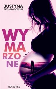 Wymarzone. Autor: Piec-Głogowska Justyna. Multiszop.pl Okładka książki Wymarzone
