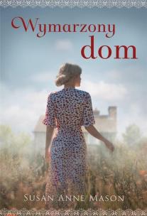Wymarzony dom. Autor: Susan Anne Mason. Multiszop.pl Okładka książki Wymarzony dom