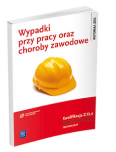 Okładka książki WYPADKI PRZY PRACY ORAZ CHOROBY ZAWODOWE. KWALIFIKACJA Z.13.4. USTALANIE OKOLICZNOŚCI I PRZYCZYN WYPADKÓW PRZY PRACY