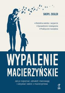 Wypalenie macierzyńskie. Autor: Ziegler Sheryl. Multiszop.pl Okładka książki Wypalenie macierzyńskie