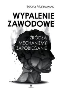 Wypalenie zawodowe. Autor: Mańkowska Beata. Multiszop.pl Okładka książki Wypalenie zawodowe