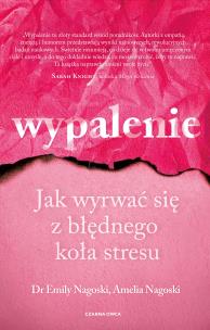 Wypalenie. Autor: Emily Nagoski, Nagoski Amelia. Multiszop.pl Okładka książki Wypalenie
