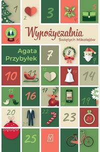 Wypożyczalnia Świętych Mikołajów. Autor: Agata Przybyłek. Multiszop.pl Okładka książki Wypożyczalnia Świętych Mikołajów