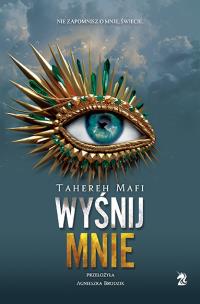 Wyśnij mnie. Dotknij Mnie. Tom 6. Autor: Tahereh Mafi. Multiszop.pl Okładka książki Wyśnij mnie. Dotknij Mnie. Tom 6