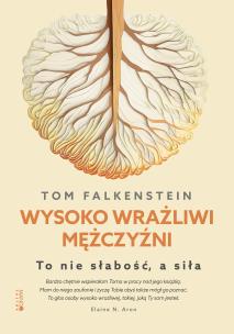 Wysoko wrażliwi mężczyźni. Autor: Falkenstein Tom. Multiszop.pl Okładka książki Wysoko wrażliwi mężczyźni