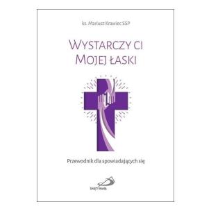 Wystarczy ci Mojej łaski. Autor: ks. Mariusz Krawiec SSP. Multiszop.pl Okładka książki Wystarczy ci Mojej łaski