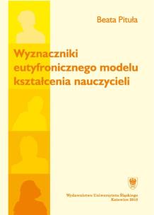 Wyznaczniki eutyfronicznego modelu kształcenia... Autor: Beata Pituła. Multiszop.pl Okładka książki Wyznaczniki eutyfronicznego modelu kształcenia..