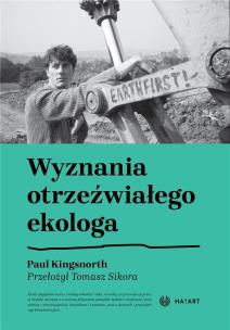 Wyznania otrzeźwiałego ekologa. Autor: Paul Kingsnorth. Multiszop.pl Okładka książki Wyznania otrzeźwiałego ekologa