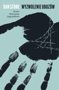Wyzwolenie obozów. Autor: Stone Dan. Multiszop.pl Okładka książki Wyzwolenie obozów