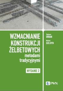 Wzmacnianie konstrukcji żelbetowych metodami tradycyjnymi. Autor: Urban Tadeusz, Gołdyn Michał. Multiszop.pl Okładka książki Wzmacnianie konstrukcji żelbetowych metodami tradycyjnymi