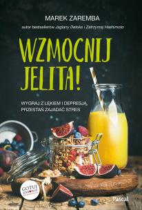 Wzmocnij jelita. Wygraj z lękiem i depresją, przestań zajadać stres. Autor: Zaremba Marek. Multiszop.pl Okładka książki Wzmocnij jelita. Wygraj z lękiem i depresją, przestań zajadać stres