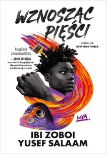 Wznosząc pięści. Autor: Ibi Zoboi, Yusef Salaam. Multiszop.pl Okładka książki Wznosząc pięści