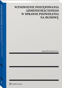 Okładka książki Wznowienie postępowania administracyjnego w sprawie pozwolenia na budowę