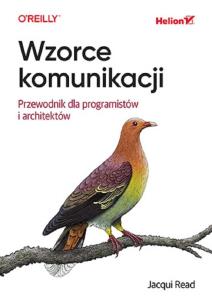 Wzorce komunikacji. Przewodnik dla programistów i architektów. Autor: Jacqui Read. Multiszop.pl Okładka książki Wzorce komunikacji. Przewodnik dla programistów i architektów