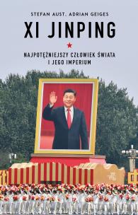 Xi Jinping. Najpotężniejszy człowiek świata i jego imperium. Autor: Aust Stefan, Adrian Geiges. Multiszop.pl Okładka książki Xi Jinping. Najpotężniejszy człowiek świata i jego imperium