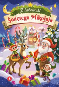 Z biblioteczki Świętego Mikołaja. Autor: Bożena Bobrzyk-Stokłosa, Monika Ślizowska, Radek. Multiszop.pl Okładka książki Z biblioteczki Świętego Mikołaja