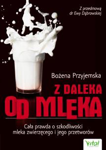 Z daleka od mleka. Autor: Bożena Przyjemska. Multiszop.pl Okładka książki Z daleka od mleka