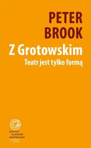 Okładka książki Z Grotowskim. Teatr jest tylko formą