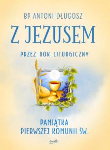Z Jezusem przez rok liturgiczny. Poznaj tajemnice naszej wiary wyd. 2. Autor: Długosz Antoni. Multiszop.pl Okładka książki Z Jezusem przez rok liturgiczny. Poznaj tajemnice naszej wiary wyd. 2