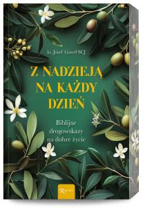 Z nadzieją na każdy dzień. Biblijne drogowskazy na dobre życie (ilustrowane brzegi). Autor: Józef Gaweł. Multiszop.pl Okładka książki Z nadzieją na każdy dzień. Biblijne drogowskazy na dobre życie (ilustrowane brzegi)