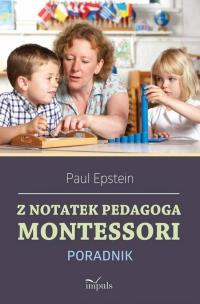 Z notatek obserwatora. Montessori w praktyce. Autor: Epstein Paul. Multiszop.pl Okładka książki Z notatek obserwatora. Montessori w praktyce