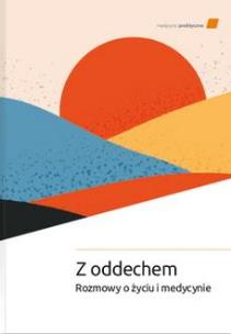 Z oddechem. Rozmowy o życiu i medycynie. Autor:   Praca zbiorowa. Multiszop.pl Okładka książki Z oddechem. Rozmowy o życiu i medycynie