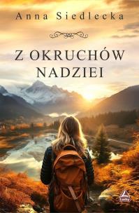 Z okruchów nadziei. Autor: Siedlecka Anna. Multiszop.pl Okładka książki Z okruchów nadziei