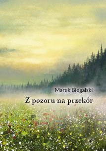 Z pozoru na przekór. Autor: Biegalski Marek. Multiszop.pl Okładka książki Z pozoru na przekór