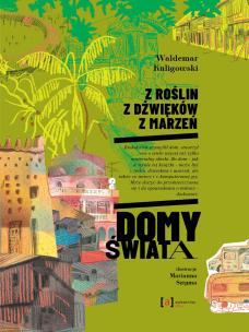 Z roślin, z dźwięków, z marzeń. Domy świata. Autor: Waldemar Kuligowski. Multiszop.pl Okładka książki Z roślin, z dźwięków, z marzeń. Domy świata