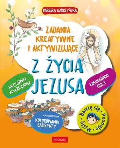 Z życia Jezusa. Zadania kreatywne i aktywizujące. Autor: BARBARA GARCZYŃSKA. Multiszop.pl Okładka książki Z życia Jezusa. Zadania kreatywne i aktywizujące