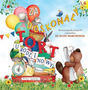 Za doskonały tort urodzinowy. Za dużo marchewek. Autor: KATY HUDSON. Multiszop.pl Okładka książki Za doskonały tort urodzinowy. Za dużo marchewek