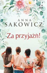 Za przyjaźń! - uszkodzone. Autor: Sakowicz Anna. Multiszop.pl Okładka książki Za przyjaźń! - uszkodzone
