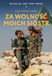 Za wolność moich sióstr. Walka o nasze jutro. Autor: Lemmon Gayle Tzemach. Multiszop.pl Okładka książki Za wolność moich sióstr. Walka o nasze jutro