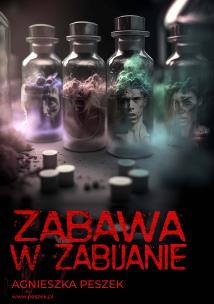 Zabawa w zabijanie. Autor: Peszek Agnieszka. Multiszop.pl Okładka książki Zabawa w zabijanie