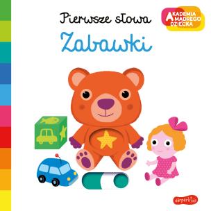Okładka książki Zabawki. Akademia mądrego dziecka. Pierwsze słowa