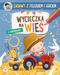 Zabawy z Felusiem i Guciem. Wycieczka na wieś. Autor: Katarzyna Kozłowska. Multiszop.pl Okładka książki Zabawy z Felusiem i Guciem. Wycieczka na wieś