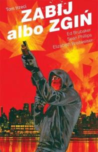 Zabij albo zgiń T.3. Autor: Ed Brubaker, Sean Philips. Multiszop.pl Okładka książki Zabij albo zgiń T.3