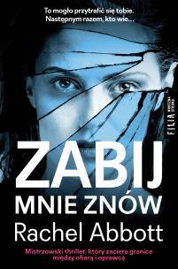 Zabij mnie znów wyd. 2. Autor: Abbott Rachel. Multiszop.pl Okładka książki Zabij mnie znów wyd. 2