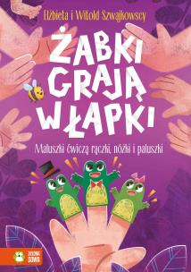 Żabki grają w łapki Maluszki ćwiczą rączki nóżki i paluszki - uszkodzone. Autor: Szwajlowska Elżbieta. Multiszop.pl Okładka książki Żabki grają w łapki Maluszki ćwiczą rączki nóżki i paluszki - uszkodzone