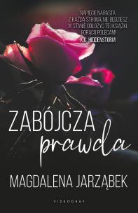 Zabójcza prawda. Autor: Jarząbek Magdalena. Multiszop.pl Okładka książki Zabójcza prawda